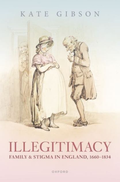 Illegitimacy, Family, and Stigma in England, 1660-1834  N/A 9780192867247 Front Cover