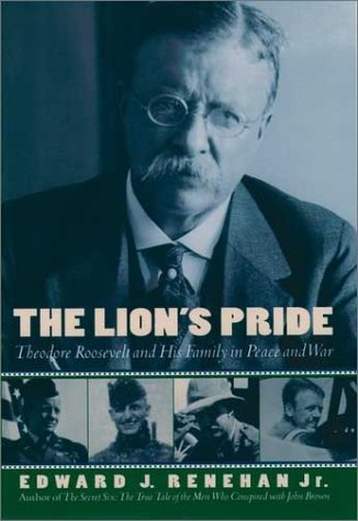 Lion's Pride Theodore Roosevelt and His Family in Peace and War  2000 9780195134247 Front Cover
