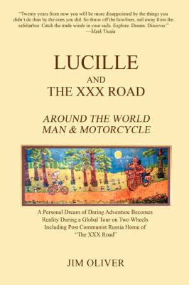 Lucille and the XXX Road Around the World Man and Motorcycle N/A 9780595417247 Front Cover