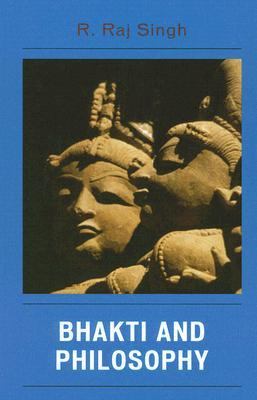 Bhakti and Philosophy   2006 9780739114247 Front Cover