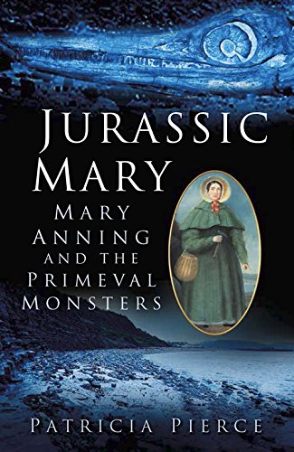 Jurassic Mary Mary Anning and the Primeval Monsters  2014 9780750959247 Front Cover