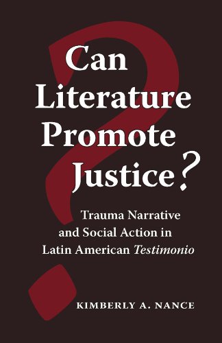 Can Literature Promote Justice? Trauma Narrative and Social Action in Latin American Testimonio  2006 9780826515247 Front Cover