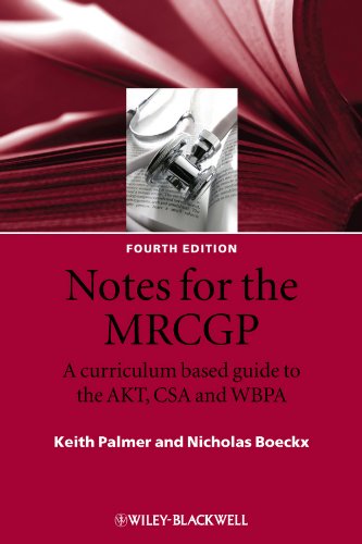 Notes for the MRCGP A Curriculum Based Guide to the AKT, CSA and WBPA 4th 2010 9781405157247 Front Cover