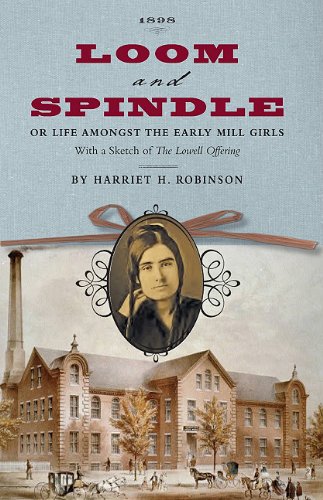 Loom and Spindle Or, Life among the Early Mill Girls; with a Sketch of the Lowell Offering and Some of Its Contributors N/A 9781429045247 Front Cover