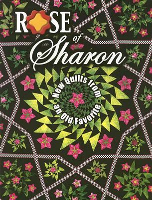 Rose of Sharon : New Quilts from an Old Favorite  2007 9781574329247 Front Cover