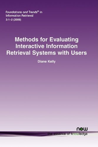 Methods for Evaluating Interactive Information Retrieval Systems with Users   2009 9781601982247 Front Cover