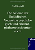 Die Axiome der Euklidischen Geometrie psychologisch und erkenntnistheoretisch untersucht N/A 9783864710247 Front Cover