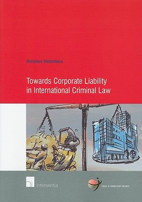 Towards Corporate Liability in International Criminal Law   2010 9789400000247 Front Cover