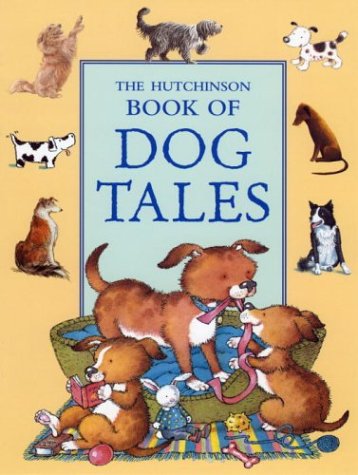 The Hutchinson Book of Dog Tales N/A 9780091893248 Front Cover