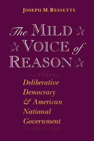 Mild Voice of Reason Deliberative Democracy and American National Government  1997 9780226044248 Front Cover