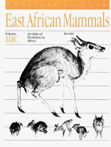 East African Mammals: an Atlas of Evolution in Africa, Volume 3, Part C Bovids  1989 9780226437248 Front Cover