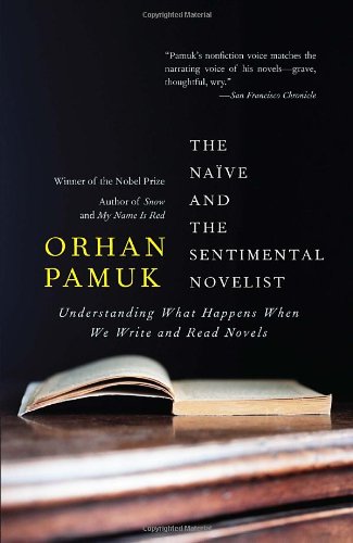 Naive and the Sentimental Novelist Understanding What Happens When We Write and Read Novels  2011 9780307745248 Front Cover
