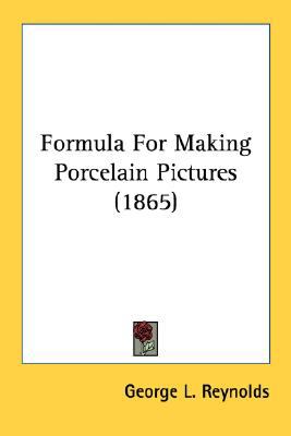 Formula for Making Porcelain Pictures N/A 9780548683248 Front Cover