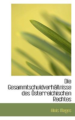 Die Gesammtschuldverhsltnisse des +Sterreichischen Rechtes  2009 9781110056248 Front Cover