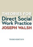 Theories for Direct Social Work Practice  3rd 2015 (Revised) 9781285750248 Front Cover