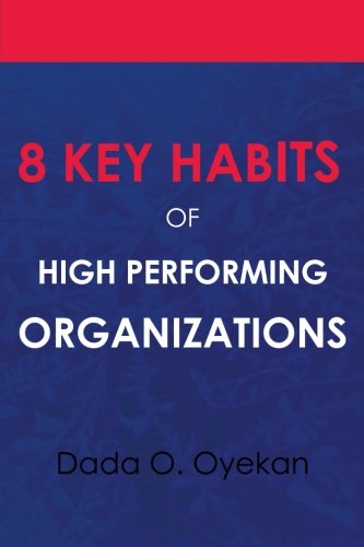 8 Key Habits of High Performing Organizations:   2012 9781479746248 Front Cover