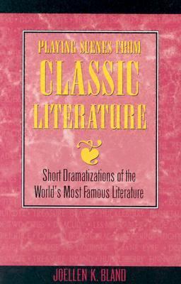 Playing Scenes from Classic Literature Short Dramatizations of the World's Most Famous Literature N/A 9781566080248 Front Cover