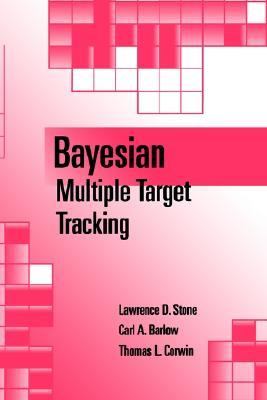 Bayesian Multiple Target Tracking   1999 9781580530248 Front Cover