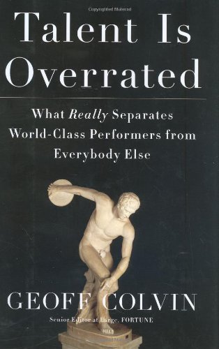 Talent Is Overrated What Really Separates World-Class Performers from Everybody Else  2008 9781591842248 Front Cover