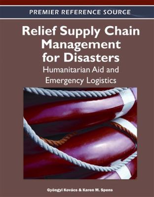 Relief Supply Chain Management for Disasters Humanitarian Aid and Emergency Logistics  2012 9781609608248 Front Cover