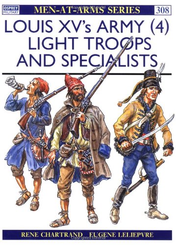 Louis XV's Army (4) Light Troops and Specialists  1997 9781855326248 Front Cover
