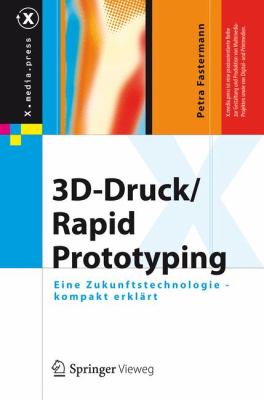 3d-druck/Rapid Prototyping: Eine Zukunftstechnologie - Kompakt Erklart  2012 9783642292248 Front Cover
