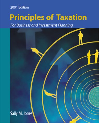 Principles of Taxation for Business and Investment Planning 2001  4th 2001 9780072408249 Front Cover