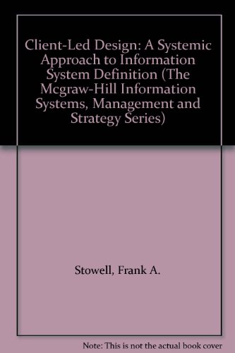 Client-Led Design : A Systemic Approach to Information System Definition  1994 9780077078249 Front Cover
