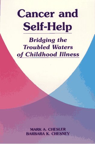 Cancer and Self-Help Bridging the Troubled Waters of Childhood Illness  1995 9780299148249 Front Cover