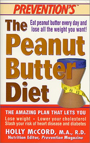 Peanut Butter Diet Eat Peanut Butter Every Day and Lose All the Weight You Want!  2001 9780312982249 Front Cover