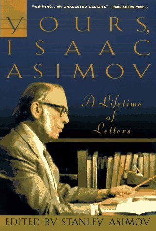 Yours, Isaac Asimov A Life in Letters N/A 9780385476249 Front Cover