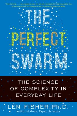 Perfect Swarm The Science of Complexity in Everyday Life N/A 9780465020249 Front Cover