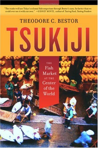 Tsukiji The Fish Market at the Center of the World  2005 9780520220249 Front Cover