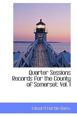 Quarter Sessions Records for the County of Somerset : Vol. I N/A 9780559787249 Front Cover