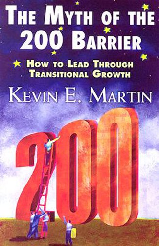 Myth of the 200 Barrier How to Lead Through Transitional Growth  2005 9780687343249 Front Cover