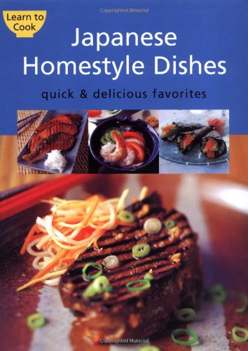 Japanese Homestyle Dishes Quick and Delicious Favorites  2003 9780794601249 Front Cover