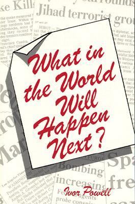 What in the World Will Happen Next?  N/A 9780825435249 Front Cover