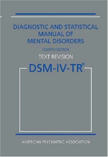 Diagnostic and Statistical Manual of Mental Disorders, DSM-IV-TR Text Revision 4th 2000 (Revised) 9780890420249 Front Cover