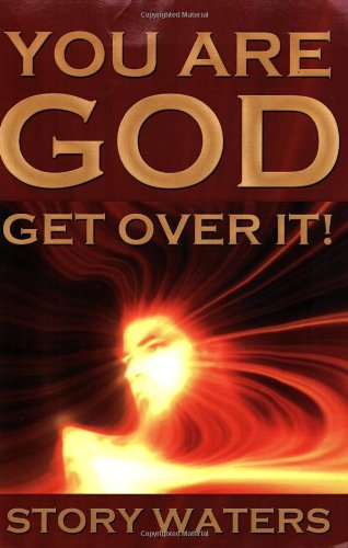 You Are God. Get over It!   2005 9780976506249 Front Cover