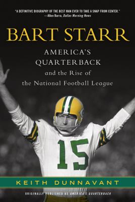 Bart Starr America's Quarterback and the Rise of the National Football League N/A 9781250016249 Front Cover