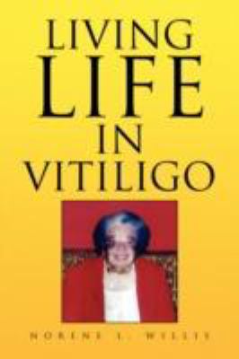 Living Life in Vitiligo:  2008 9781436348249 Front Cover