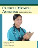 Clinical Medical Assisting an Introduction to the Fundamentals of Practice   2014 9781449685249 Front Cover