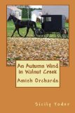 Autumn Wind in Walnut Creek Amish Orchards N/A 9781480048249 Front Cover