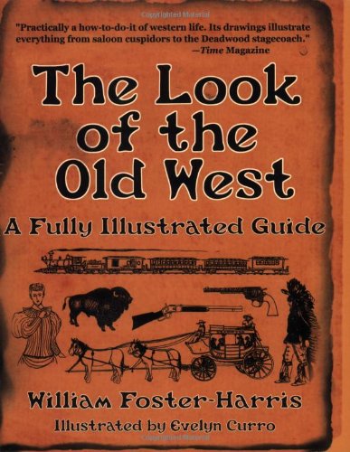 Look of the Old West A Fully Illustrated Guide  2007 9781602390249 Front Cover
