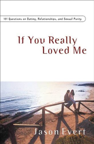 If You Really Loved Me : 100 Questions on Dating, Relationships, and Sexual Purity N/A 9781933919249 Front Cover