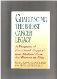 Challenging the Breast Cancer Legacy A Program of Emotional Support and Medical Care for Women at Risk N/A 9780060166250 Front Cover