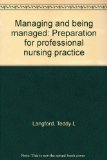 Managing and Being Managed : Preparation for Professional Nursing Practice  1981 9780135505250 Front Cover