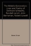 Middle Generation : A Study of the Poetry of Delmore Schwartz, Randall Jarrell, John Berryman, and Robert Lowell N/A 9780208021250 Front Cover