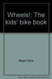 Wheels! : The Kids' Bike Book N/A 9780316816250 Front Cover