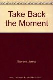 Take Back the Moment  N/A 9780451120250 Front Cover